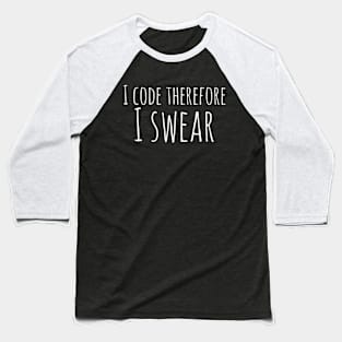 I code therefore i swear Baseball T-Shirt